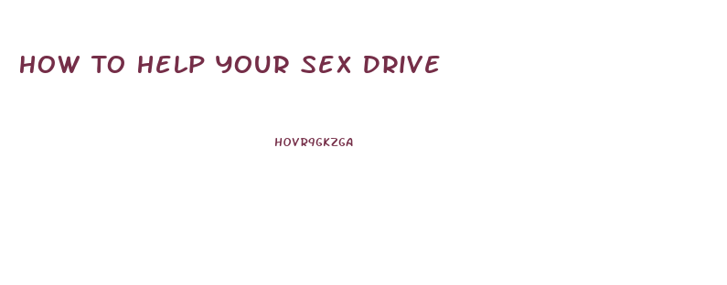 How To Help Your Sex Drive