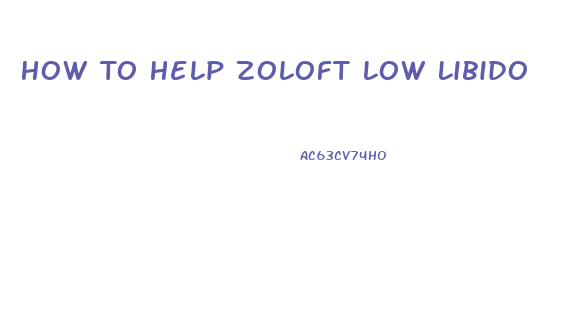 How To Help Zoloft Low Libido