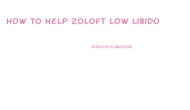 How To Help Zoloft Low Libido