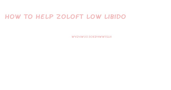 How To Help Zoloft Low Libido