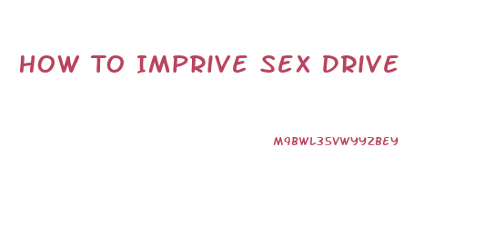 How To Imprive Sex Drive