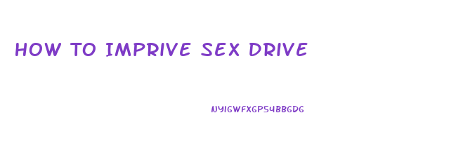 How To Imprive Sex Drive