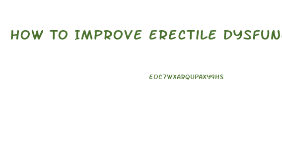 How To Improve Erectile Dysfunction