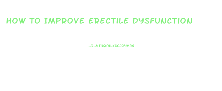 How To Improve Erectile Dysfunction