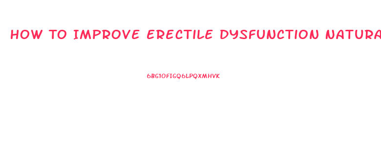 How To Improve Erectile Dysfunction Naturally