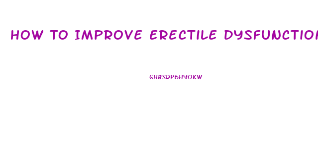 How To Improve Erectile Dysfunction Naturally