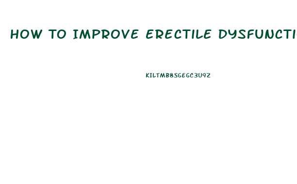 How To Improve Erectile Dysfunction Naturally