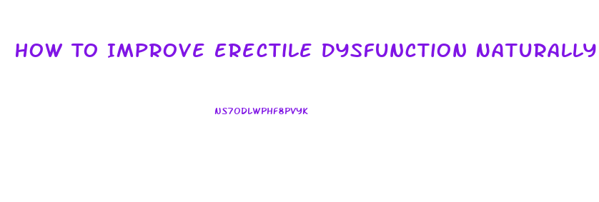 How To Improve Erectile Dysfunction Naturally