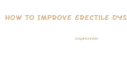 How To Improve Erectile Dysfunction