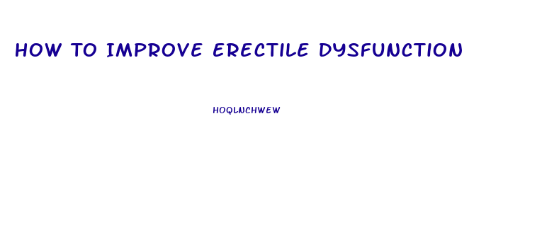 How To Improve Erectile Dysfunction