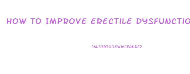 How To Improve Erectile Dysfunction