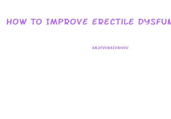 How To Improve Erectile Dysfunction