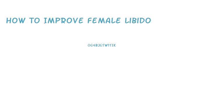 How To Improve Female Libido