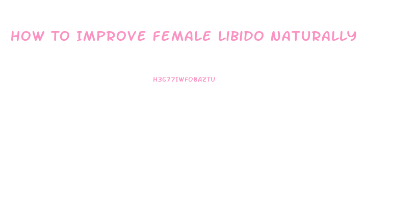 How To Improve Female Libido Naturally