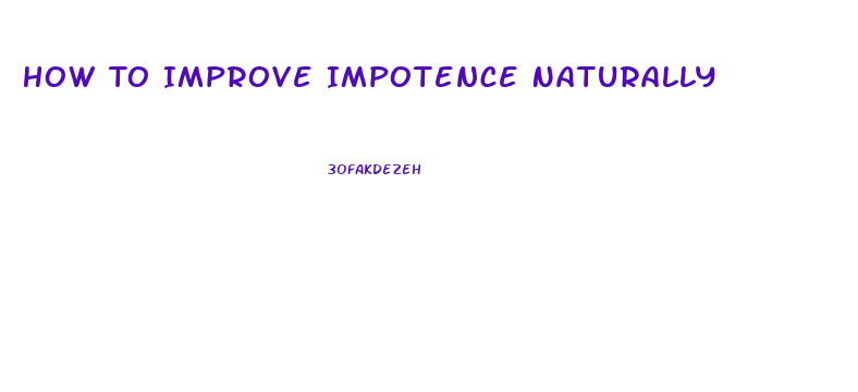 How To Improve Impotence Naturally