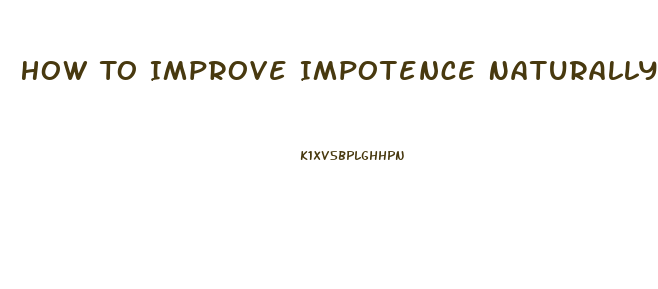 How To Improve Impotence Naturally