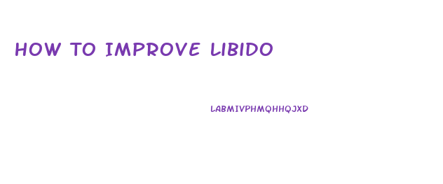 How To Improve Libido