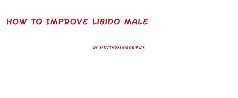 How To Improve Libido Male