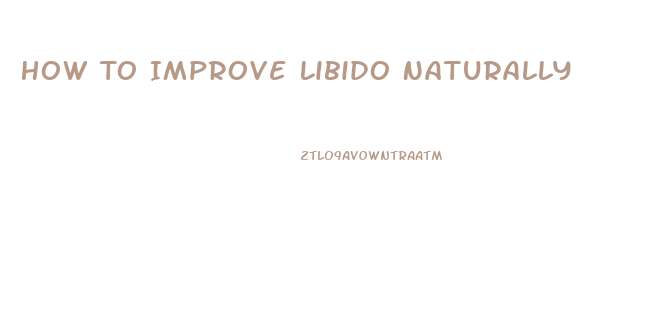 How To Improve Libido Naturally