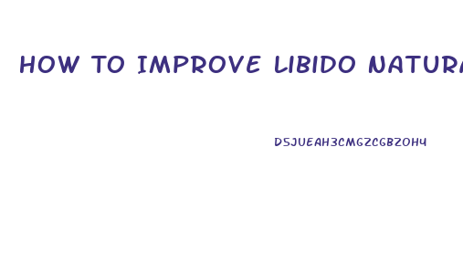 How To Improve Libido Naturally