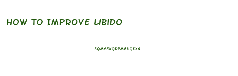 How To Improve Libido