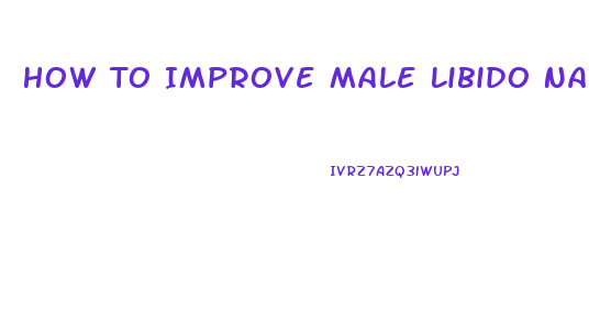 How To Improve Male Libido Naturally