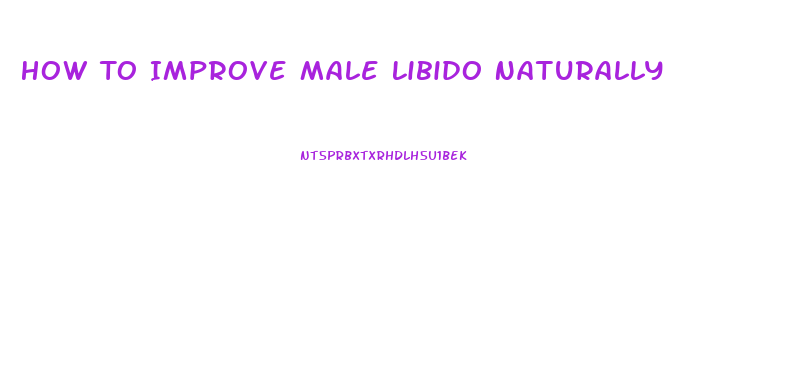 How To Improve Male Libido Naturally