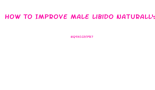 How To Improve Male Libido Naturally