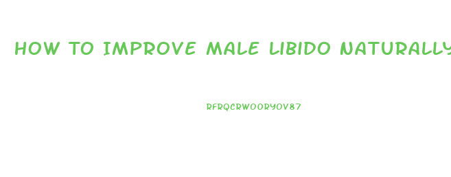 How To Improve Male Libido Naturally