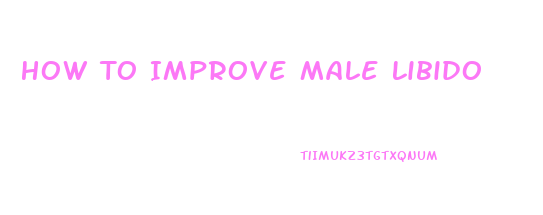 How To Improve Male Libido