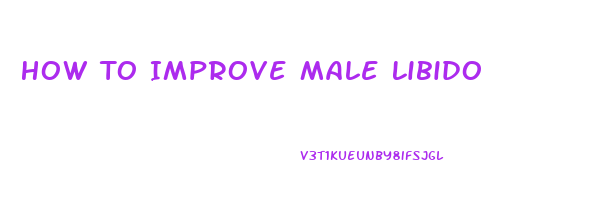 How To Improve Male Libido