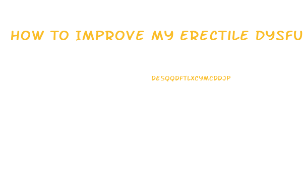 How To Improve My Erectile Dysfunction