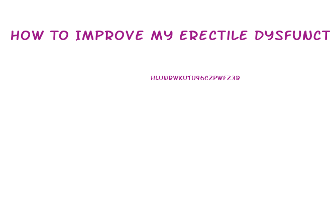 How To Improve My Erectile Dysfunction