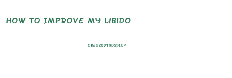 How To Improve My Libido