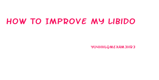 How To Improve My Libido