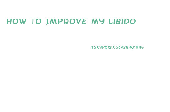 How To Improve My Libido