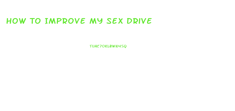 How To Improve My Sex Drive