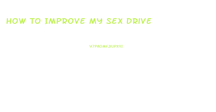 How To Improve My Sex Drive
