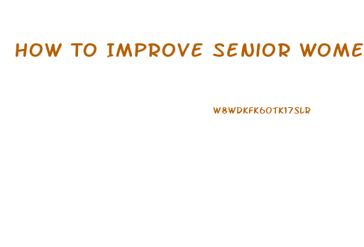 How To Improve Senior Womens Sex Drive