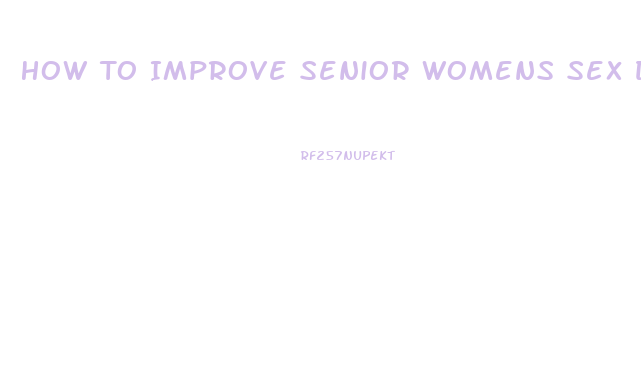 How To Improve Senior Womens Sex Drive