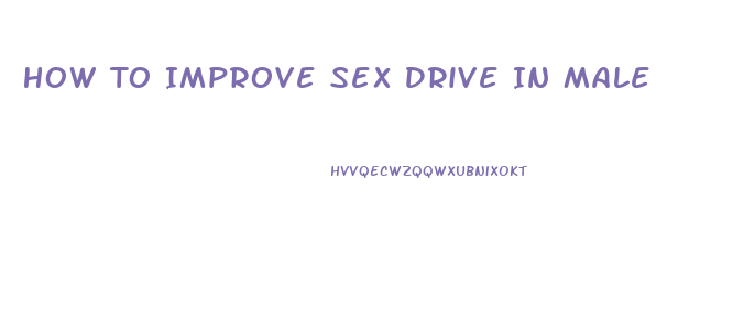 How To Improve Sex Drive In Male