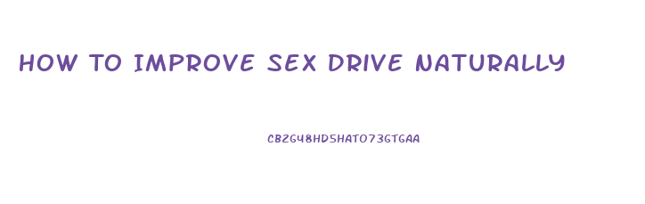How To Improve Sex Drive Naturally