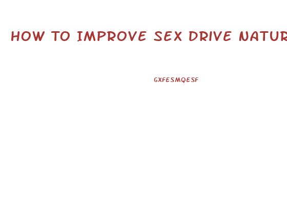 How To Improve Sex Drive Naturally