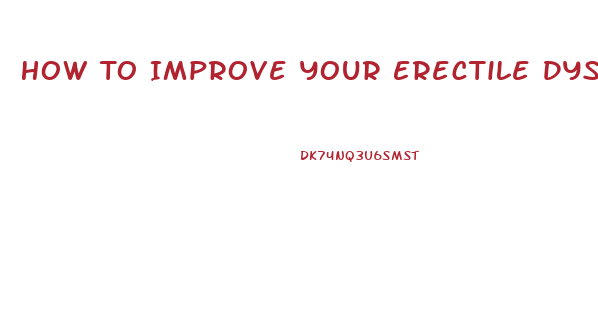 How To Improve Your Erectile Dysfunction