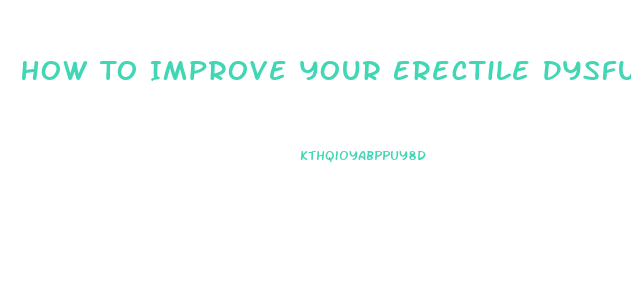 How To Improve Your Erectile Dysfunction