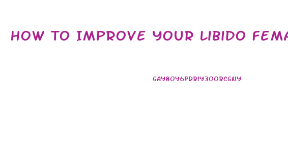 How To Improve Your Libido Female