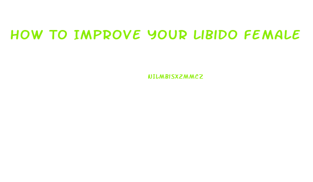 How To Improve Your Libido Female