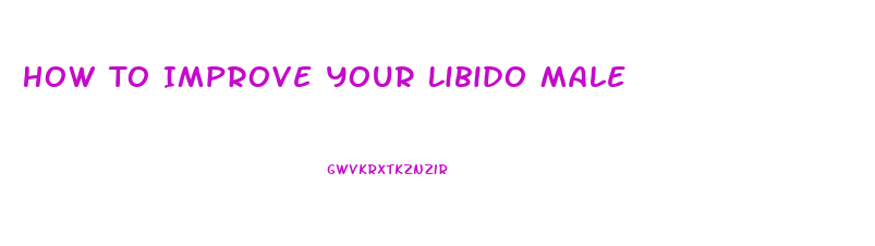 How To Improve Your Libido Male