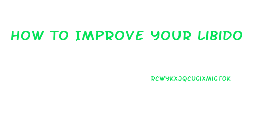 How To Improve Your Libido