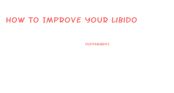 How To Improve Your Libido
